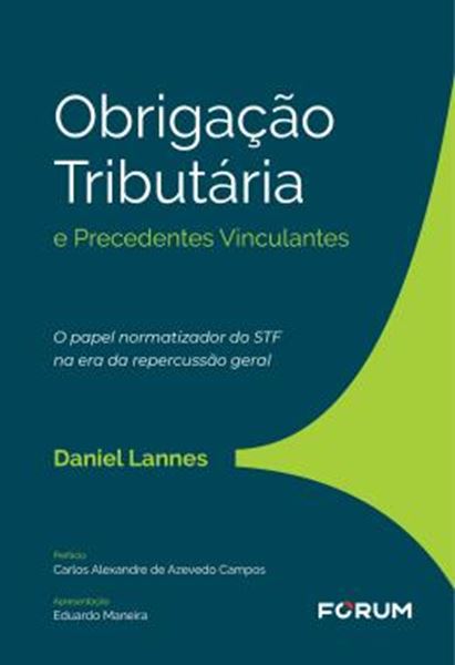 Picture of OBRIGACAO TRIBUTARIA E PRECEDENTES VINCULANTES - O PAPEL NORMATIZADOR DO STF NA ERA DA REPERCUSSAO GERAL