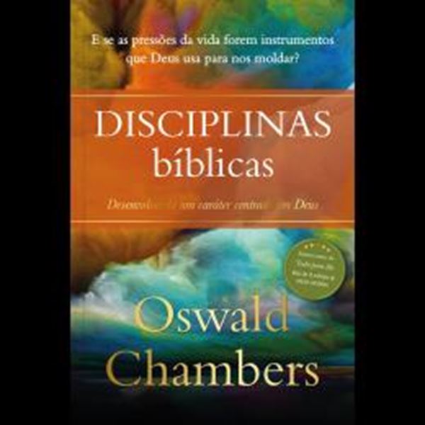 Picture of DISCIPLINAS BIBLICAS - OSWALD CHAMBERS - DESENVOLVENDO UM CARATER CENTRADO EM DEUS