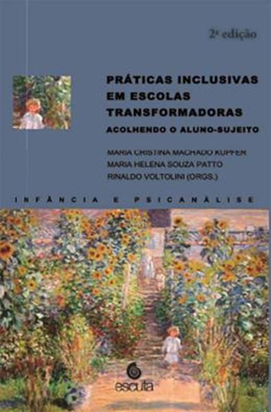 Picture of PRATICAS INCLUSIVAS EM ESCOLAS TRANSFORMADORAS - ACOLHENDO O ALUNO-SUJEITO - 2ª  EDICAO