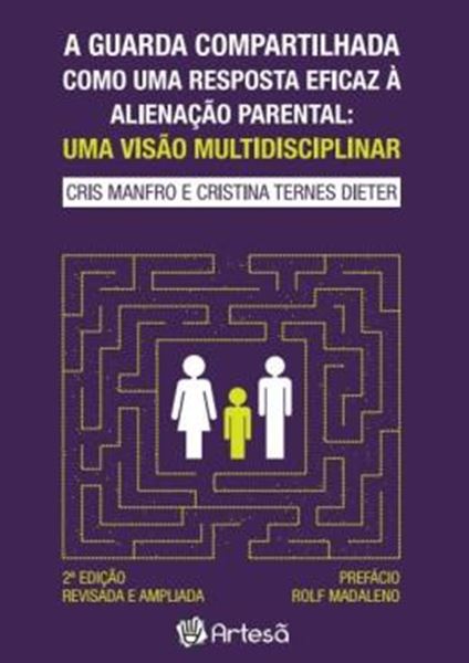 Picture of A GUARDA COMPARTILHADA COMO UMA RESPOSTA EFICAZ A ALIENACAO PARENTAL - UMA VISAO MULTIDISCIPLINAR - 2ª ED
