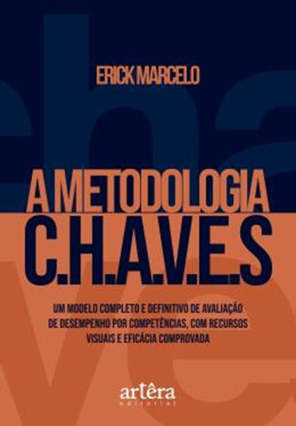 Picture of A METODOLOGIA C.H.A.V.E.S - UM MODELO COMPLETO E DEFINITIVO DE AVALIACAO DE DESEMPENHO POR COMPETENCIAS, COM RECURSOS VISUAIS E EFICACIA COMPROVADA