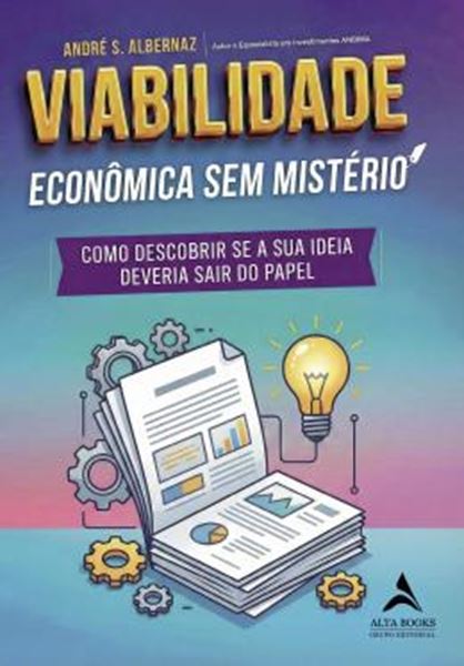 Picture of VIABILIDADE ECONOMICA SEM MISTERIO - COMO DESCOBRIR SE A SUA IDEIA DEVERIA SAIR DO PAPEL