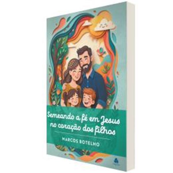 Picture of SEMEANDO A FE EM JESUS NO CORACAO DOS FILHOS
