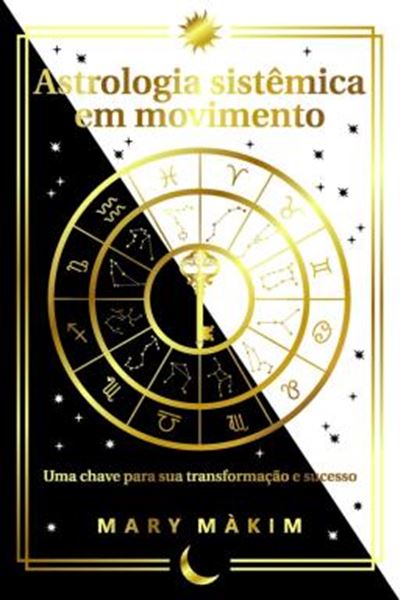 Picture of ASTROLOGIA SISTEMICA EM MOVIMENTO - UMA CHAVE PARA SUA TRANSFORMACAO E SUCESSO