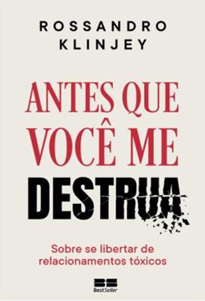 Picture of ANTES QUE VOCE ME DESTRUA - SOBRE SE LIBERTAR DE RELACIONAMENTOS TOXICOS