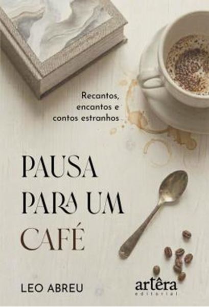 Picture of PAUSA PARA UM CAFE - RECANTOS, ENCANTOS E CONTOS ESTRANHOS