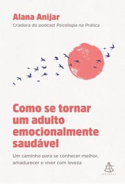 Picture of COMO SE TORNAR UM ADULTO EMOCIONALMENTE SAUDAVEL - UM CAMINHO PARA SE CONHECER MELHOR, AMADURECER E VIVER COM LEVEZA
