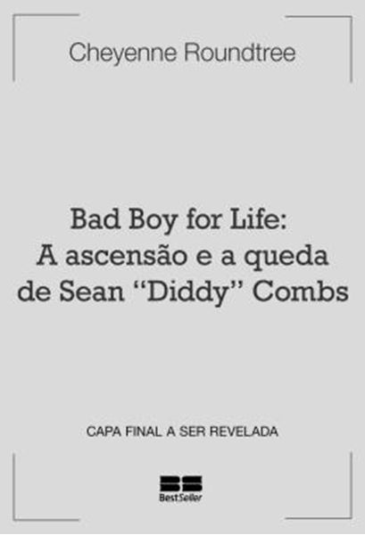 Picture of BAD BOY FOR LIFE: A ASCENSAO E A QUEDA DE SEAN “DIDDY” COMBS