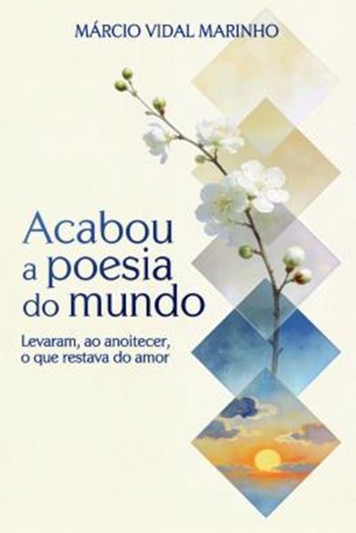 Picture of ACABOU A POESIA DO MUNDO - LEVARAM, AO ANOITECER, O QUE RESTAVA DO AMOR